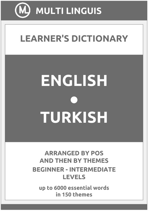 English-Turkish Learner's Dictionary (Arranged by PoS and Then by Themes, Beginner - Intermediate Levels)