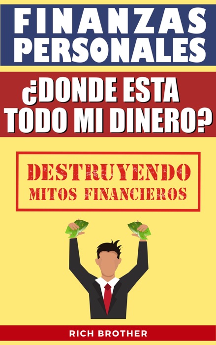 Finanzas Personales ¿Dónde está todo mi Dinero? Destruyendo Mitos Financieros