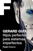 Hijos perfectos para sistemas imperfectos - Gerard Guix