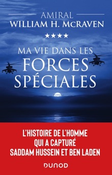 Ma vie dans les forces spéciales - Amiral William H. McRaven