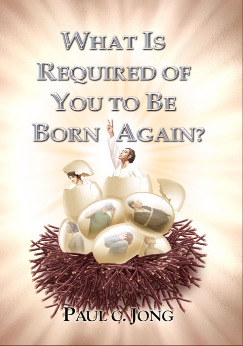 What Is REQUIRED OF YOU to Be Born Again?