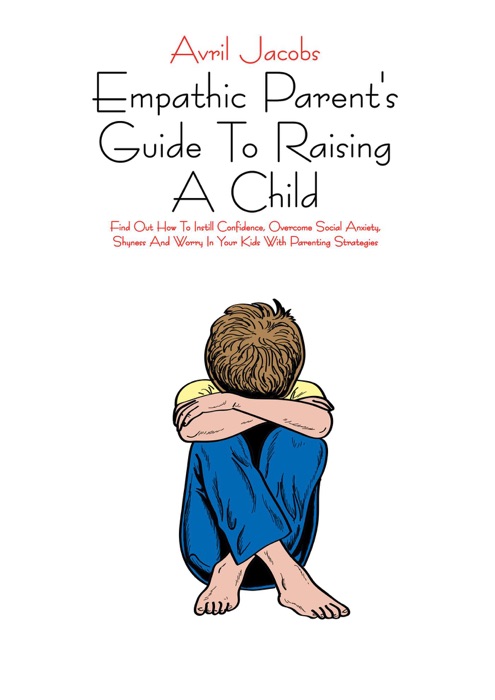 Empathic Parent's Guide To Raising A Child