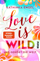 Kathinka Engel - Love is Wild – Uns gehört die Welt artwork