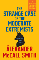 Alexander McCall Smith - The Strange Case of the Moderate Extremists artwork