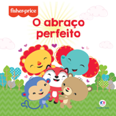 Fisher Price - O abraço perfeito - Ciranda Cultural