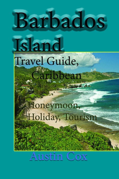 Barbados Island Travel Guide, Caribbean: Honeymoon, Holiday, Tourism