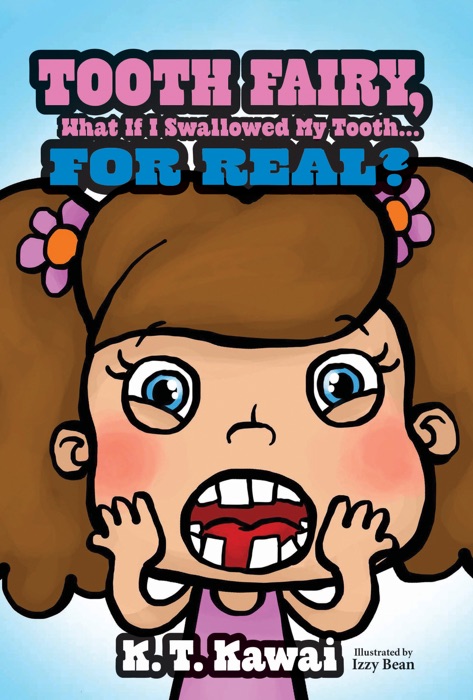 Tooth Fairy, What If I Swallowed My Tooth . . . for Real?