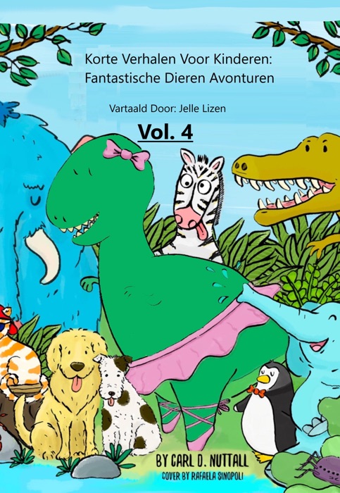 Korte Verhalen Voor Kinderen: Fantastische Dieren Avonturen - Vol. 4