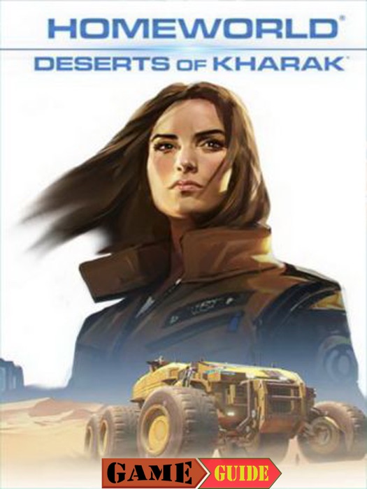 Homeworld Deserts of Kharak Game Guide