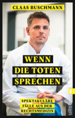 Wenn die Toten sprechen - Claas Buschmann