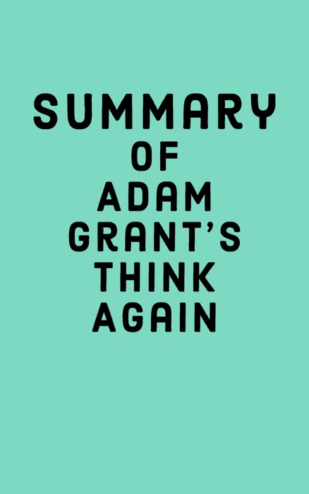 Summary of Adam Grant's Think Again