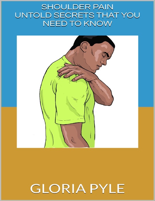 Shoulder Pain: Untold Secrets That You Need to Know