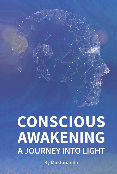 Conscious Awakening: A Journey Into Light