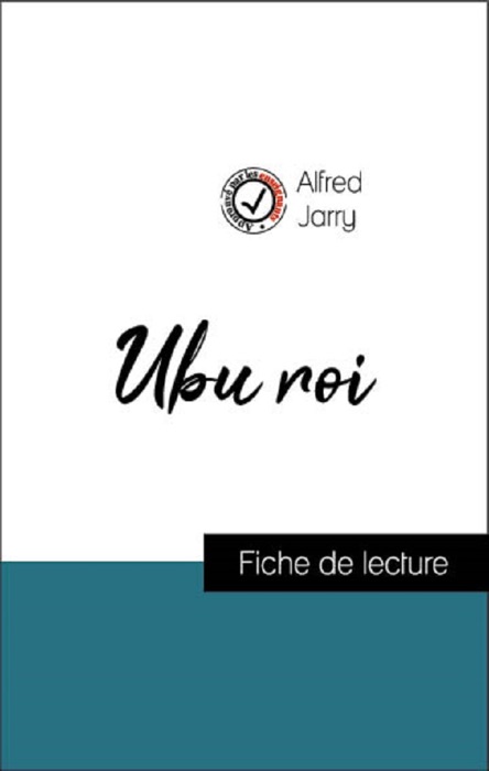 Analyse de l'œuvre : Ubu roi (résumé et fiche de lecture plébiscités par les enseignants sur fichedelecture.fr)