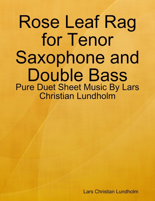 Rose Leaf Rag for Tenor Saxophone and Double Bass - Pure Duet Sheet Music By Lars Christian Lundholm