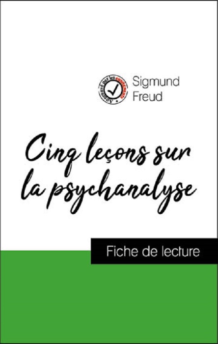 Analyse de l'œuvre : Cinq leçons sur la psychanalyse (résumé et fiche de lecture plébiscités par les enseignants sur fichedelecture.fr)