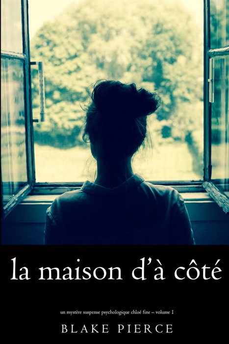 La maison d’à côté (Un mystère suspense psychologique Chloé Fine – Volume 1)