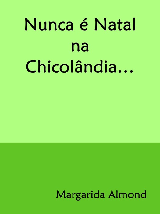 Nunca é Natal na Chicolândia…