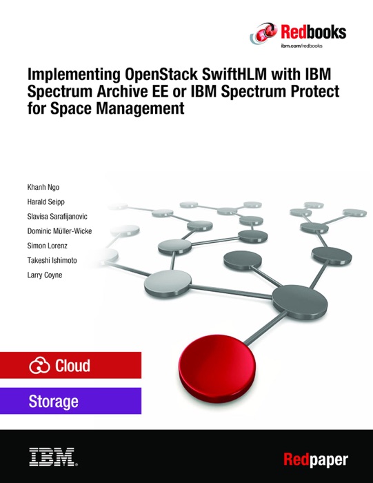 Implementing OpenStack SwiftHLM with IBM Spectrum Archive EE  or IBM Spectrum Protect for Space Management