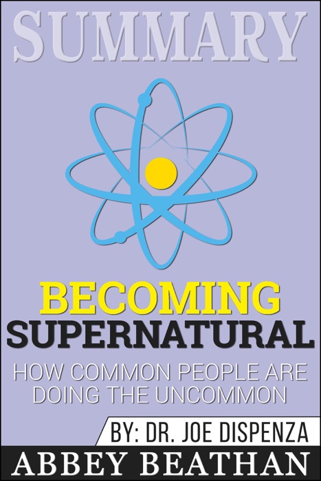 Summary: Becoming Supernatural: How Common People Are Doing the Uncommon