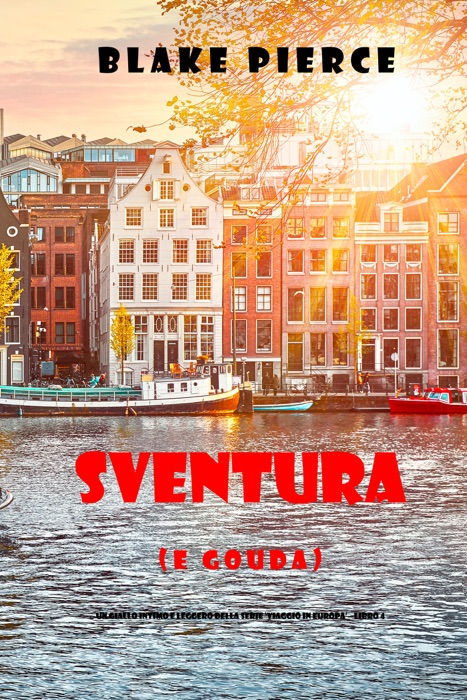 Sventura (e Gouda) (Un giallo intimo e leggero della serie Viaggio in Europa – Libro 4)