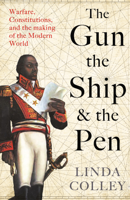 Linda Colley - The Gun, the Ship, and the Pen artwork