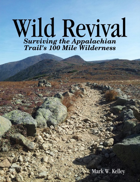 Wild Revival: Surviving the Appalachian Trail's 100 Mile Wilderness