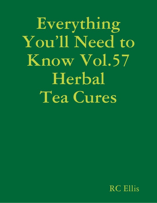 Everything You’ll Need to Know Vol.57 Herbal Tea Cures