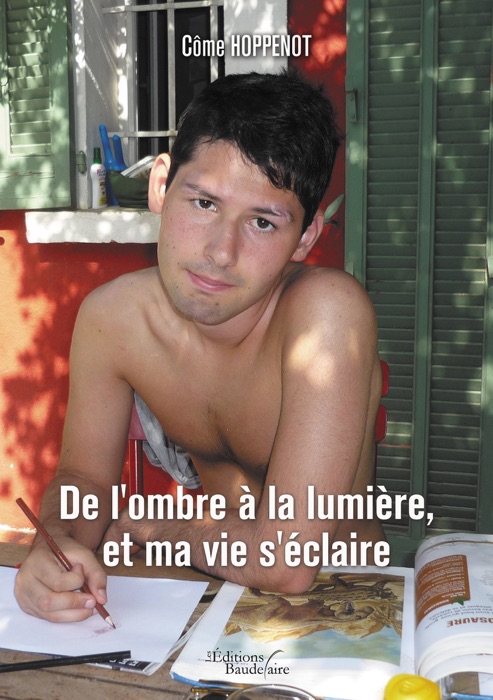 De l'ombre à la lumière, et ma vie s'éclaire