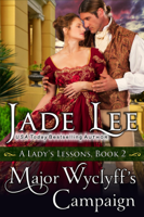 Jade Lee - Major Wyclyff's Campaign (A Lady's Lessons, Book 2) artwork
