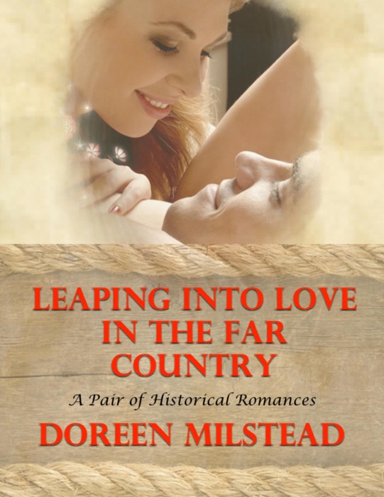 Leaping Into Love In the Far Country: A Pair of Historical Romances