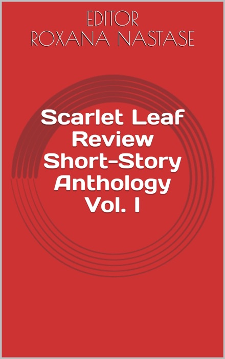 Scarlet Leaf Review Short-Story Anthology Vol. I