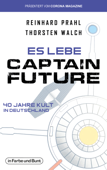 Es lebe Captain Future - 40 Jahre Kult in Deutschland - Thorsten Walch & Reinhard Prahl