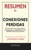 Conexiones perdidas: Develando las verdaderas causas de la depresión y sus inesperadas soluciones de Johann Hari: Conversaciones Escritas del Libro - LibroDiario