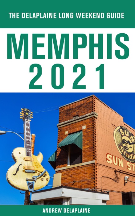 Memphis - The Delaplaine 2021 Long Weekend Guide