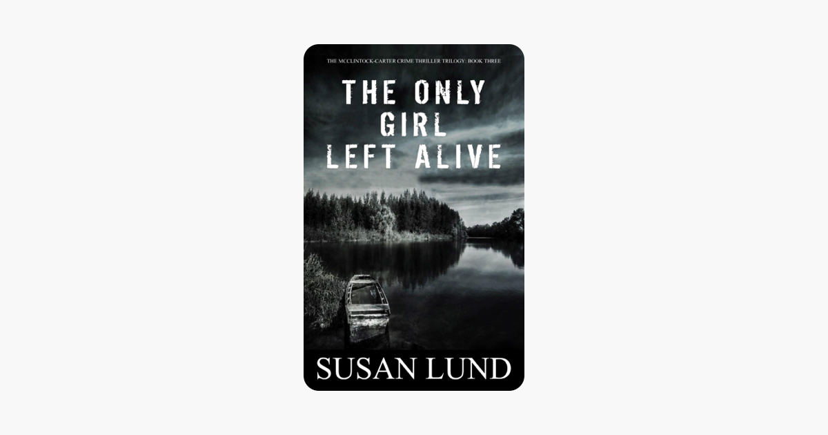 The Only Girl Left Alive - Susan Lund The Only Girl Left Alive - Susan Lund