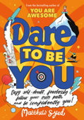 Dare to Be You - Matthew Syed & Toby Triumph