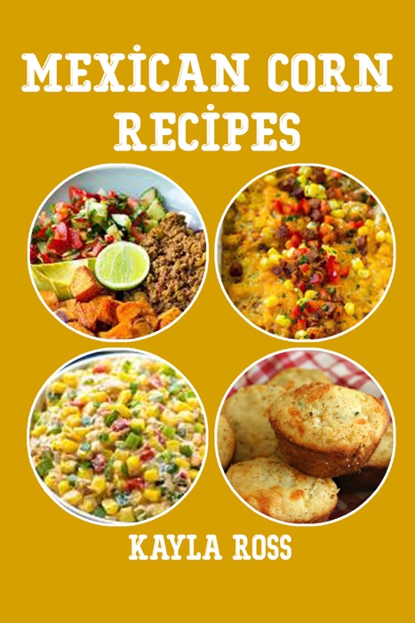 Mexican Corn Recipes