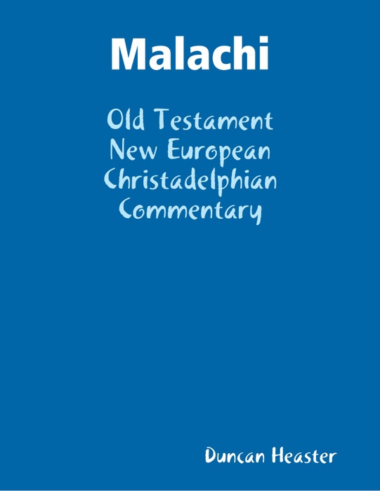 Malachi: Old Testament New European Christadelphian Commentary