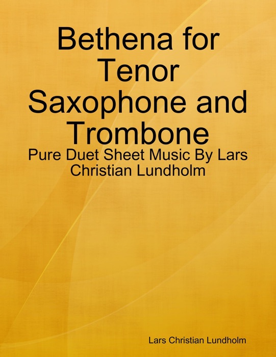 Bethena for Tenor Saxophone and Trombone - Pure Duet Sheet Music By Lars Christian Lundholm