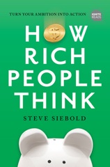 How Rich People Think: Condensed Edition, 2E