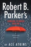 Robert B. Parker's Someone to Watch Over Me - GlobalWritersRank