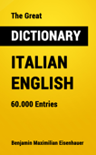 The Great Dictionary Italian - English - Benjamin Maximilian Eisenhauer