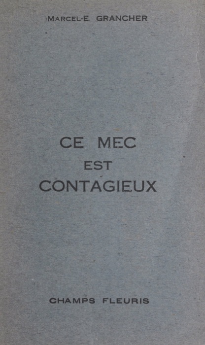 [Download] ~ Ce mec est contagieux  by Marcel-Étienne Grancher ~ Book PDF Kindle ePub Free
