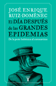 El día después de las grandes epidemias - José Enrique Ruíz-Domènec