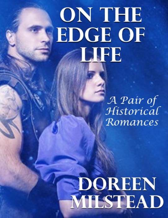 On the Edge of Life: A Pair of Historical Romances