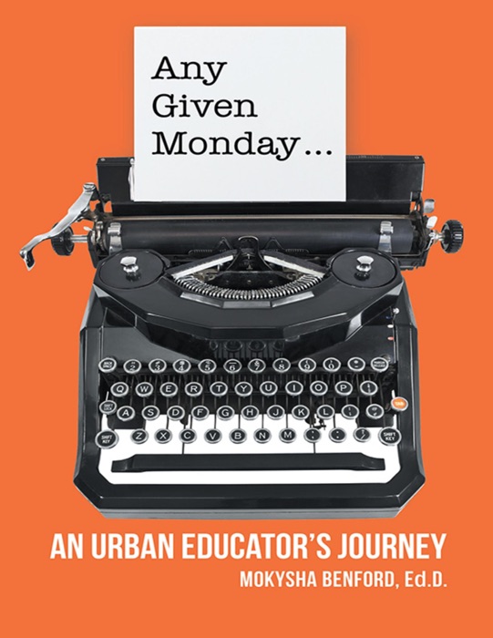 Any Given Monday ...: An Urban Educator’s Journey