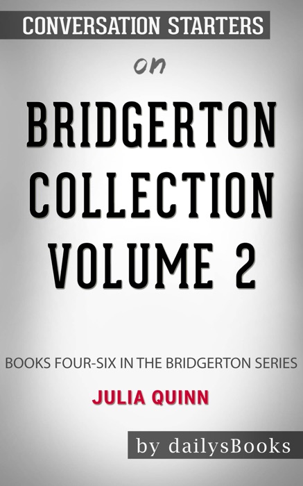 Bridgerton Collection Volume 2: Books Four-Six in the Bridgerton Series by Julia Quinn: Conversation Starters