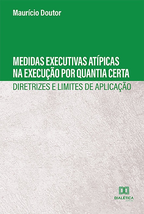 Medidas Executivas Atípicas na Execução por Quantia Certa :