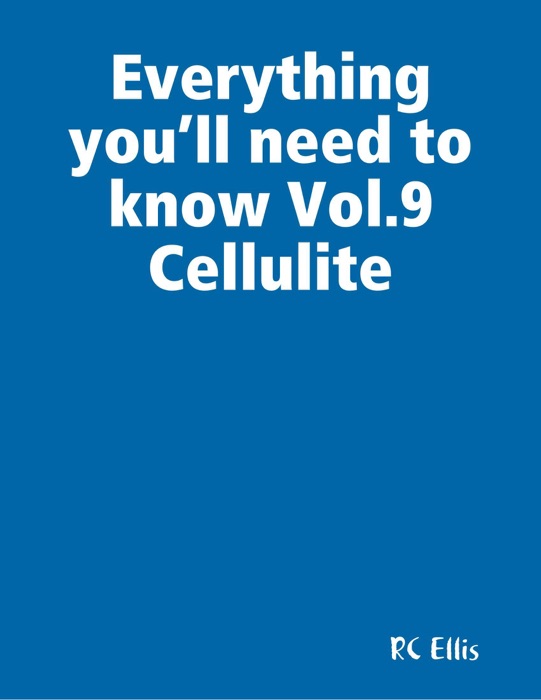 Everything You’ll Need to Know Vol.9 Cellulite